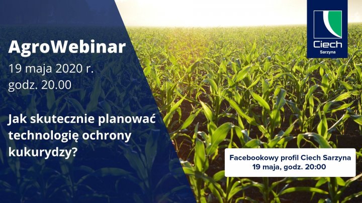 19 maja 2020 - AgroWebinar CIECH Sarzyna nt. skutecznego planowania technologii ochrony kukurydzy.jpg