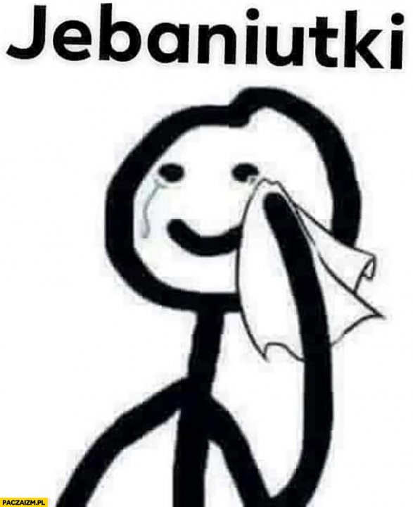 jebaniutki-mem-ludzik-placze-ociera-lzy.jpg