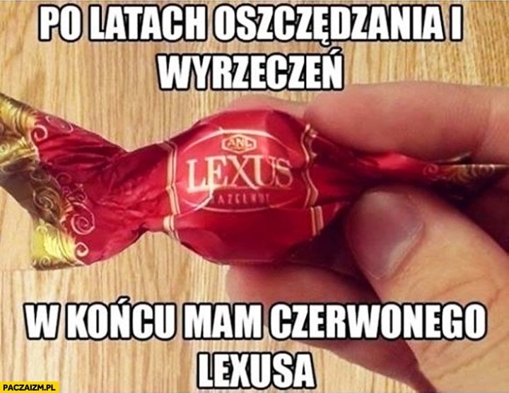 po-latach-oszczedzania-i-wyrzeczen-w-koncu-mam-czerwonego-lexusa-czekoladka.jpg